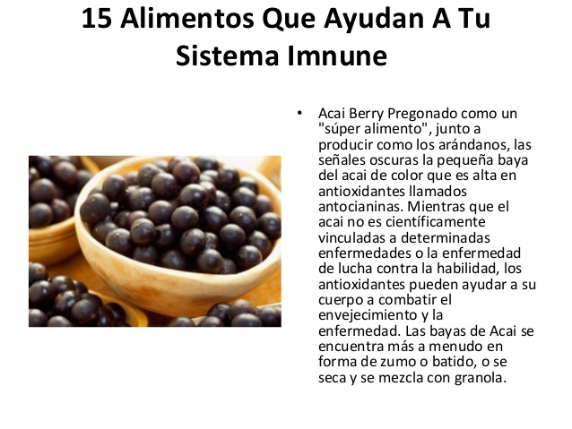 15 Alimentos Que Ayudan A Tu       Sistema Imnune              •   Acai Berry Pregonado como un                  "súper al...