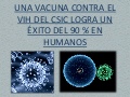 Una vacuna contra el VIH del CSIC logra un éxito del 90% en humanos"